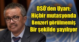 DSÖ’den Omicron uyarısı: Hiçbir mutasyonda benzeri görülmemiş bir şekilde yayılıyor