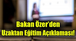 Bakan Özer’den uzaktan eğitim açıklaması