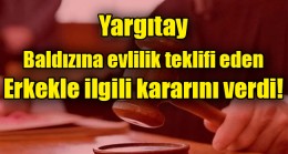 Yargıtay, baldızına evlilik teklifi eden erkekle ilgili kararını verdi
