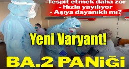 Yeni Varyant BA.2 Paniği!
