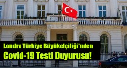 Londra Türkiye Büyükelçiliği’nden Covid-19 Testi Duyurusu