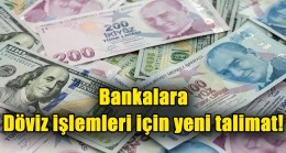 Bankalara döviz işlemleri için yeni talimat