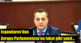 Vugar İsgandarov’dan Avrupa Parlamentosu’na tokat gibi yanıt…