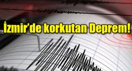 İzmir’de korkutan deprem