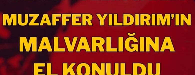Bebek Otel’in sahibi Muzaffer Yıldırım’ın mal varlıklarına el konuldu