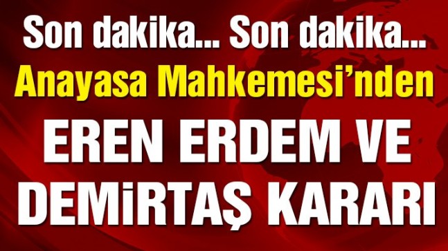 AYM’den Selahattin Demirtaş ve Eren Erdem kararı
