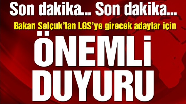 LGS için Bakan’dan Flaş açıklama