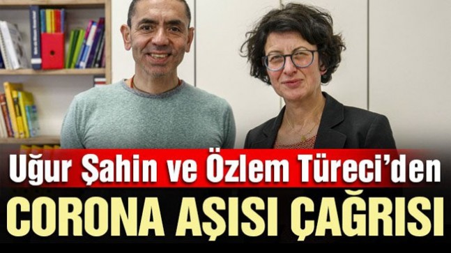 Uğur Şahin ve Özlem Türeci’den corona aşısı çağrısı
