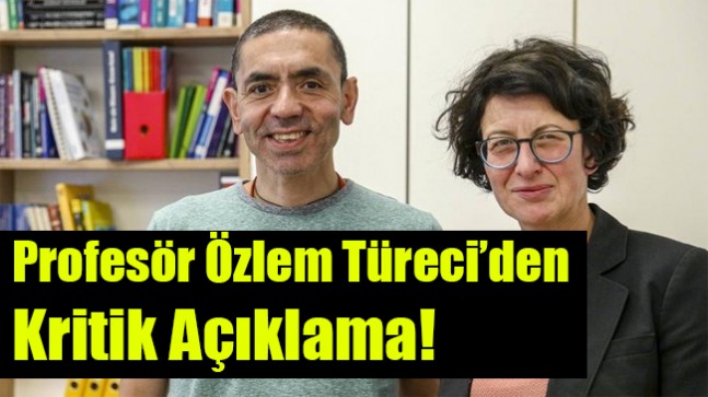 Profesör Özlem Türeci’den kritik açıklama