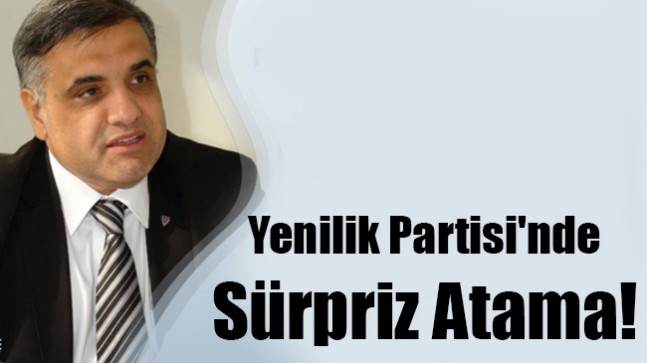 Yenilik Partisi’nde Sürpriz Atama