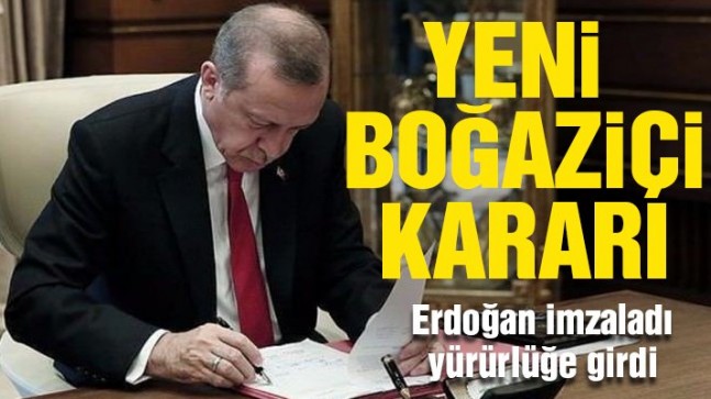 Cumhurbaşkanı imzalı yeni Boğaziçi kararı