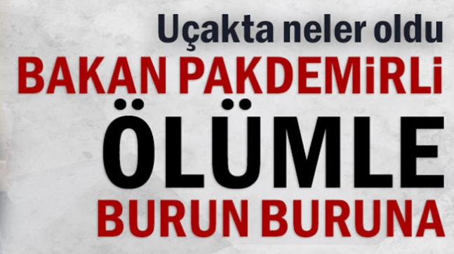 Pakdemirli ölümle burun buruna