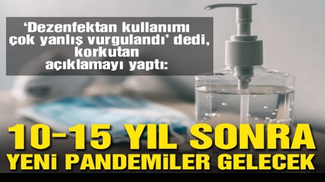 “10-15 yıl sonra yeni pandemiler gelecek”