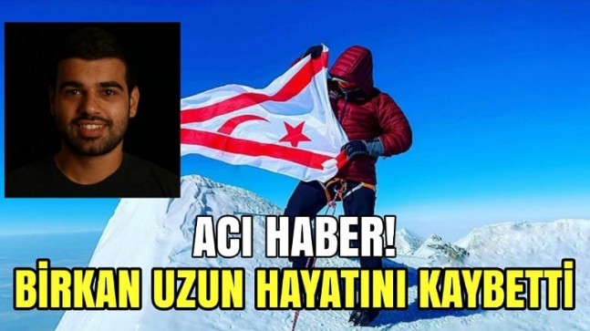 Daha iki gün önce gururumuz olmuştu! Kıbrıslı Türk dağcı Birkan Uzun hayatını kaybetti