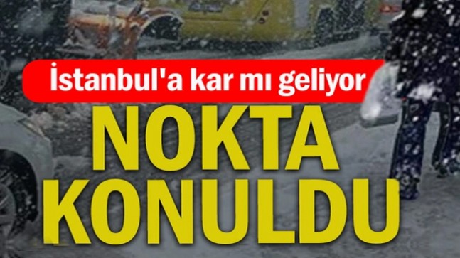 İstanbul’a kar mı geliyor? Nokta konuldu
