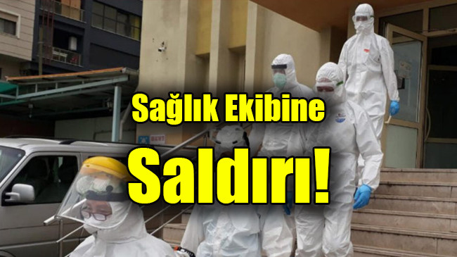 Yine Sağlık Çalışanlarına Saldırı!