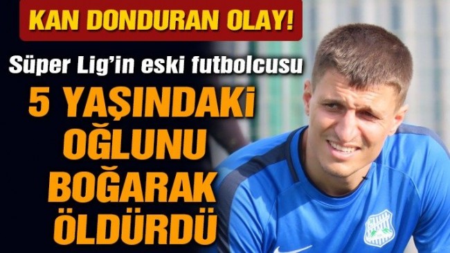 Eski Süper Lig futbolcusu Cevher Toktaş, oğlunu öldürdüğünü itiraf etti!