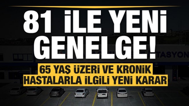 İçişleri Bakanlığından Yayımlanan 65 Yaş Üstü ve 20 Yaş Altı İçin Genelge