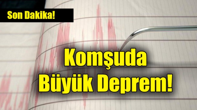 Komşuda Büyük Deprem