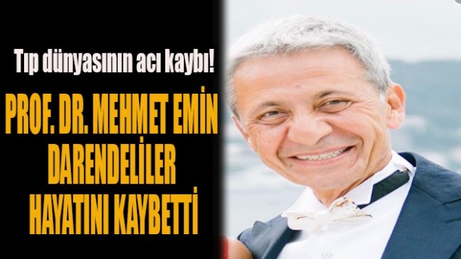 Prof. Dr. Mehmet Emin Darendeliler hayatını kaybetti