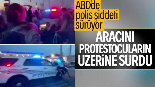 ABD’de polis aracını göstericilerin üzerine sürdü