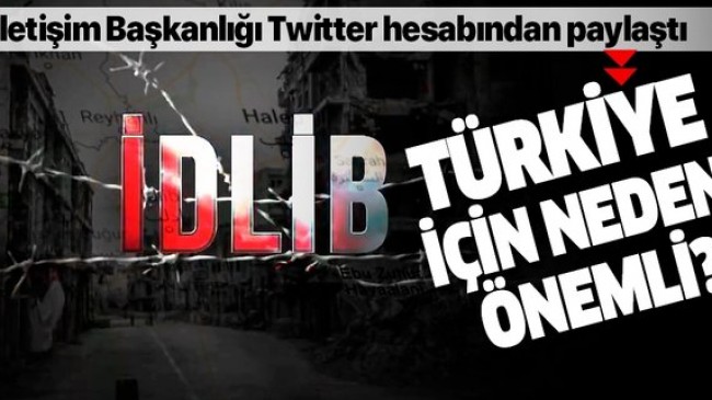 İletişim Başkanlığından “İdlib Türkiye için neden önemli?” paylaşımı