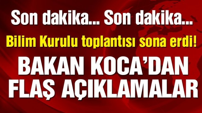 Bilim Kurulu toplantısı sonrası Bakan Koca’dan flaş açıklamalar