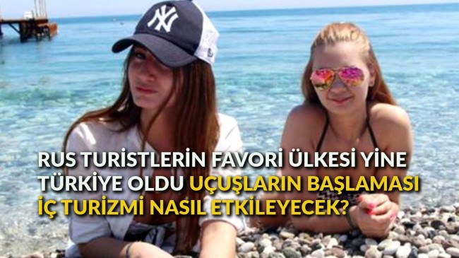 Rus turistlerin favori ülkesi yine Türkiye oldu