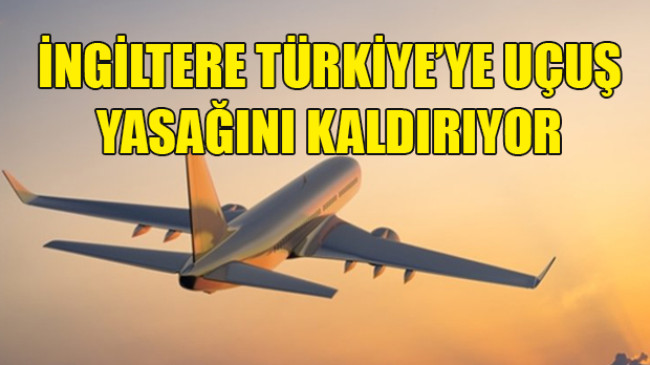İngiltere-Türkiye arasında uçuş yasağı kalkıyor