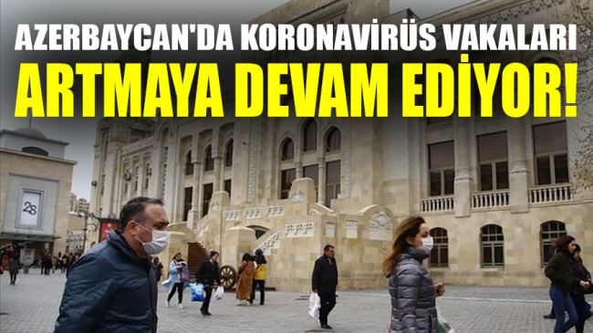 Azerbaycan’da Covid-19 vaka sayısı 32 bini aştı