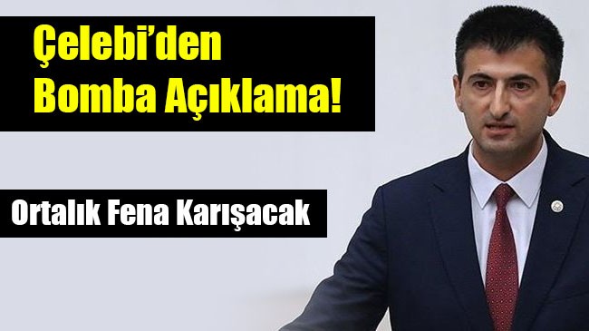 Çelebi’den bomba açıklama