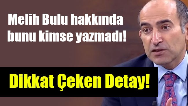 Melih Bulu hakkında bunu kimse yazmadı