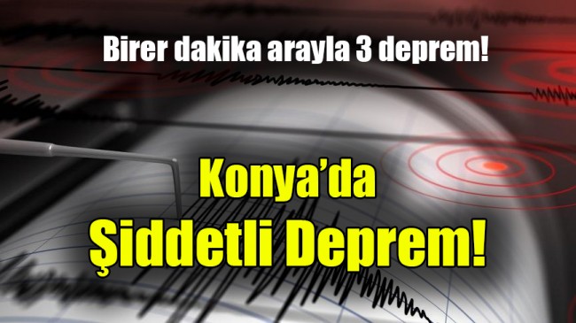 Konyada Korkutan Deprem