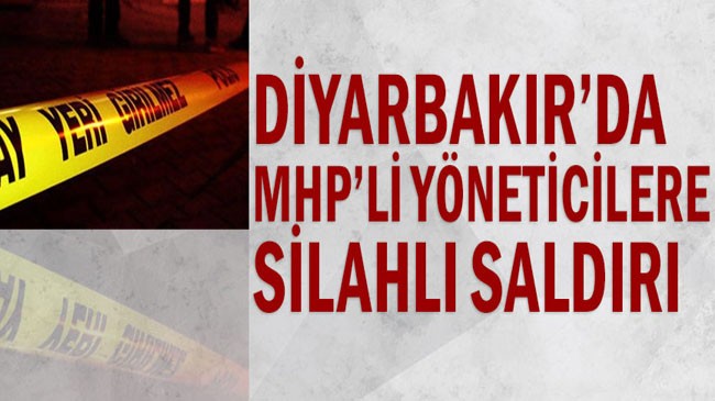 Diyarbakır’da MHP’li yöneticilere silahlı saldırı