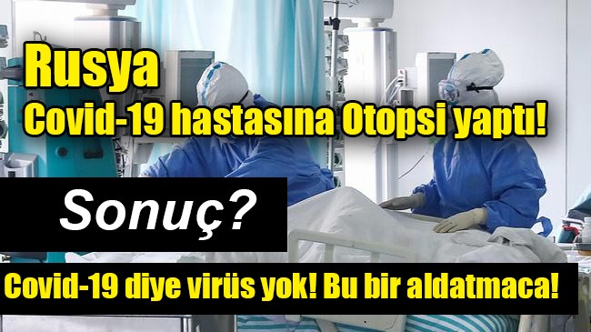 Rusya Covid-19 hastasına Otopsi yaptı…