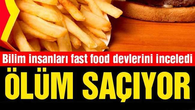 Korkutan rapor: Fast-food yiyeceklerindeki kimyasallar ölüm saçıyor
