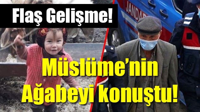 Müslüme’nin  Ağabeyi konuştu!