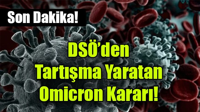 DSÖ’den Tartışma Yaratan Omicron Kararı!