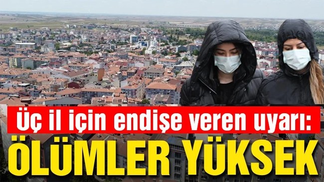 Üç il için endişe veren uyarı
