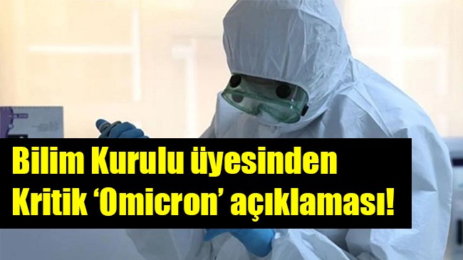 Bilim Kurulu üyesinden kritik ‘Omicron’ açıklaması