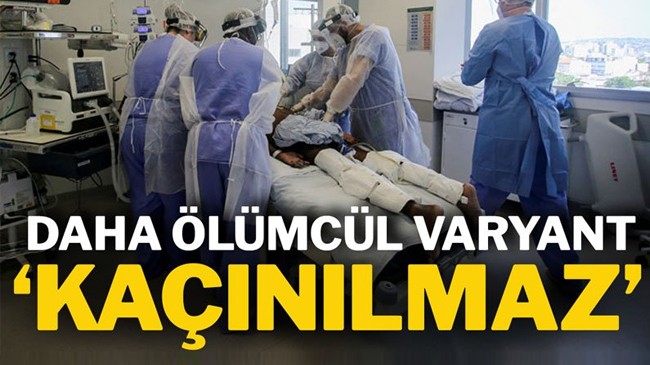 Yeni varyant daha tehlikeli