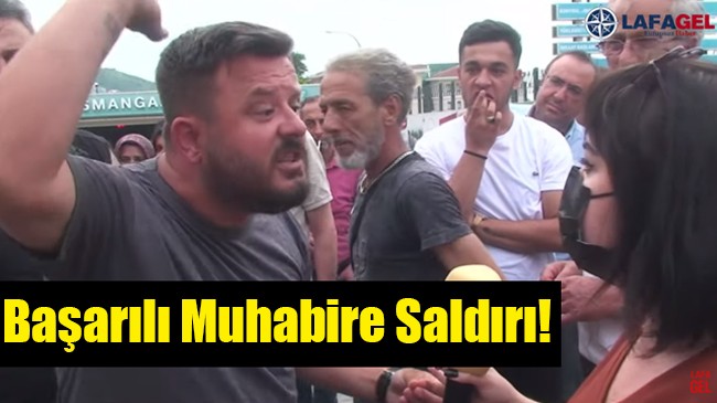 Başarılı Muhabire Saldırı!