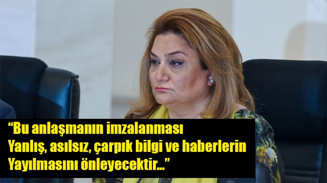 Hicran Hüseynova: “Bu anlaşmanın imzalanması yanlış, asılsız, çarpık bilgi ve haberlerin yayılmasını önleyecektir…”